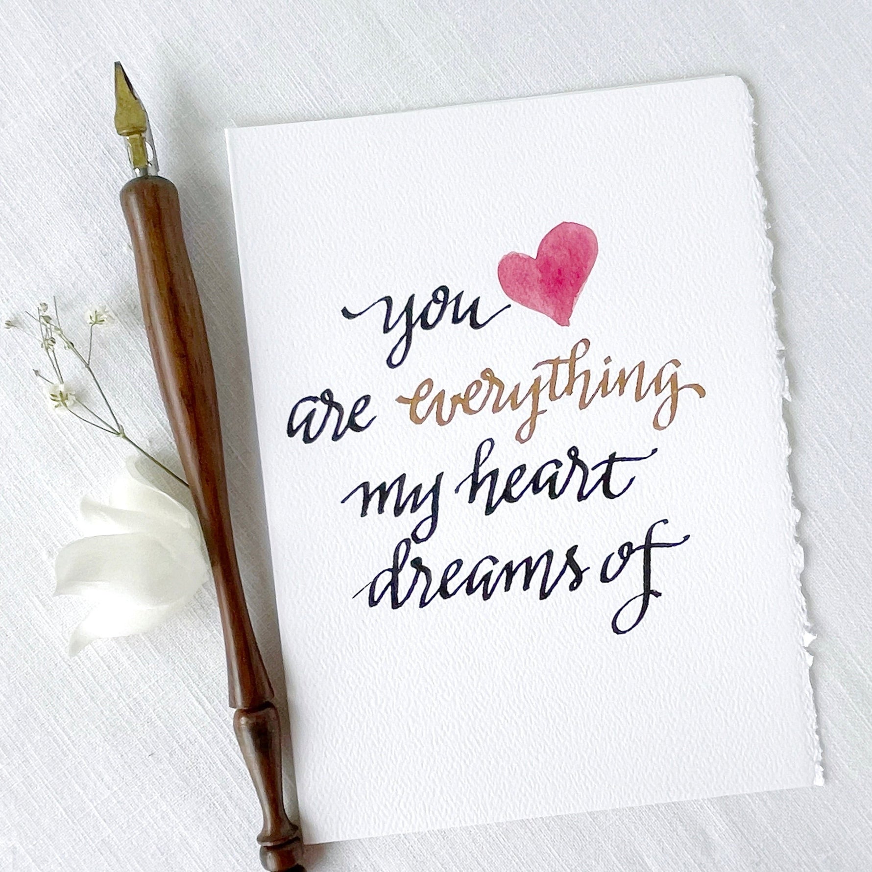You are Everything My Heart Dreams Of; Romantic Card Hand lettered hand painted for engagement, wedding, anniversary, valentine's day