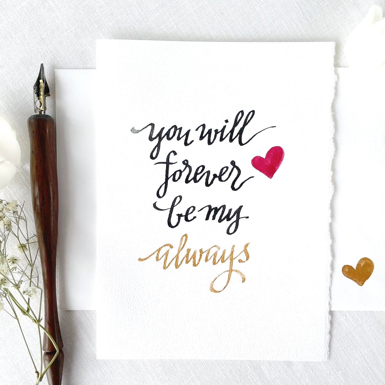 Romantic Card "You will forever be my always" ; hand made card; hand lettered calligraphy and hand painted